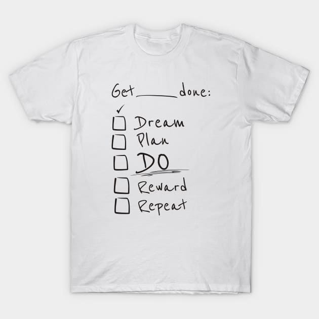 pixels Pantry Get Things Done Dream Plan Do T Shirt